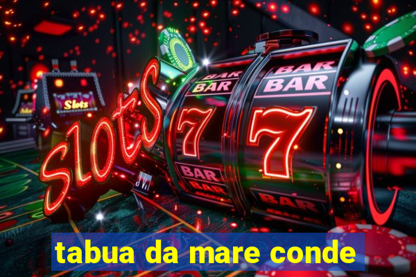 tabua da mare conde