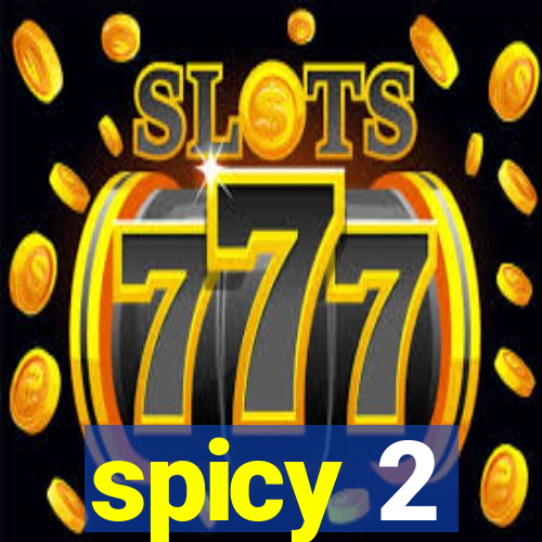 spicy 2