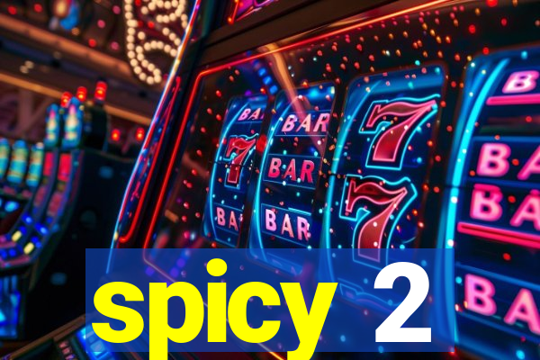 spicy 2