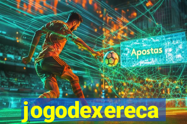 jogodexereca
