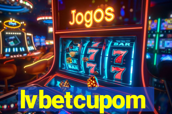 lvbetcupom