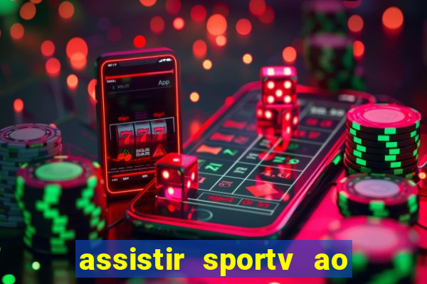 assistir sportv ao vivo agora