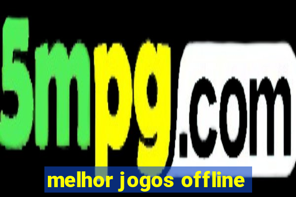 melhor jogos offline