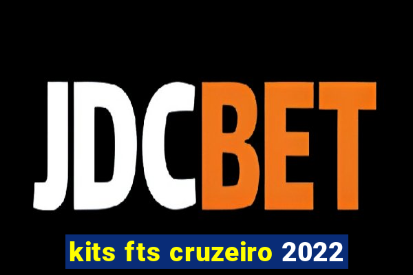 kits fts cruzeiro 2022