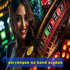 perrengue na band acabou