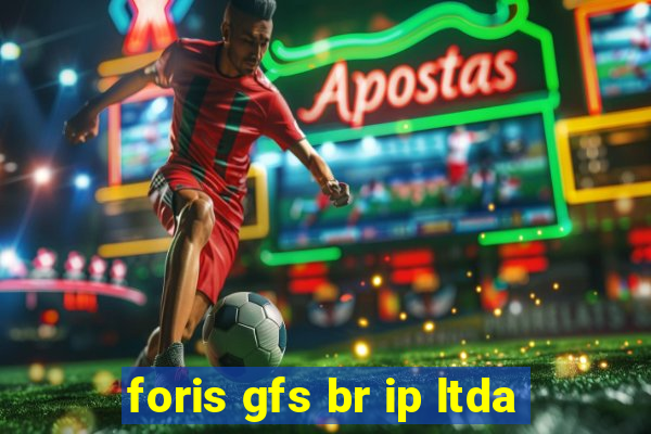 foris gfs br ip ltda