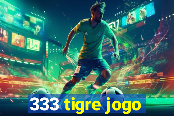 333 tigre jogo