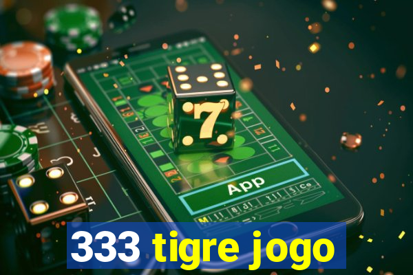 333 tigre jogo