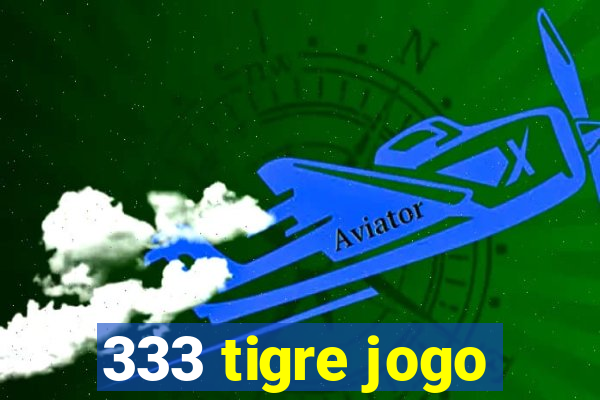 333 tigre jogo