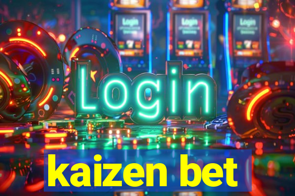 kaizen bet