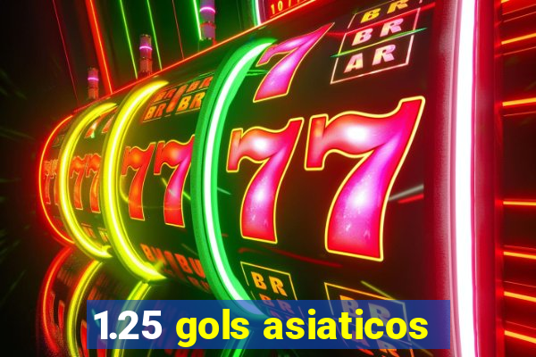 1.25 gols asiaticos