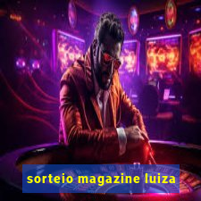 sorteio magazine luiza