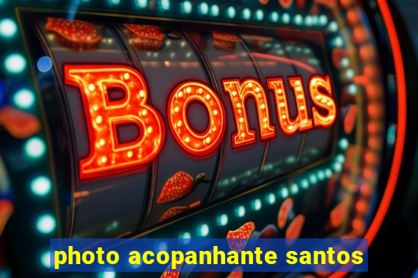 photo acopanhante santos