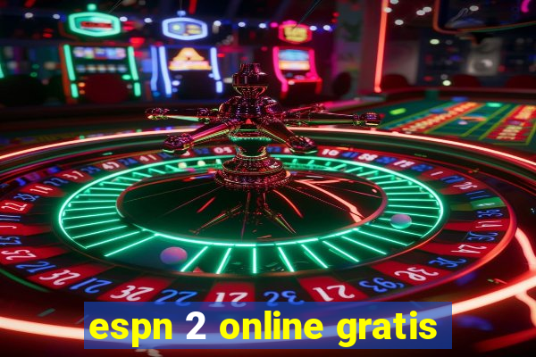espn 2 online gratis