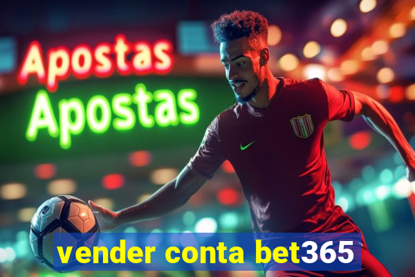 vender conta bet365