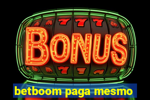 betboom paga mesmo