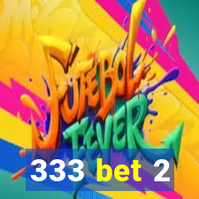 333 bet 2