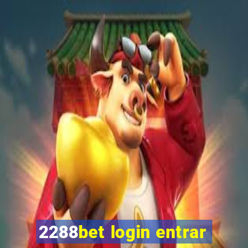 2288bet login entrar