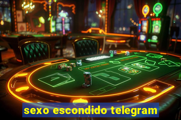 sexo escondido telegram