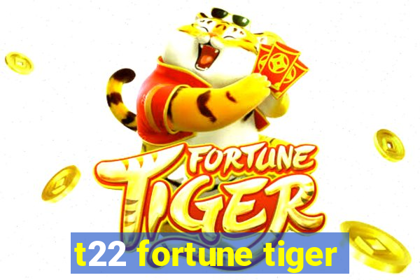 t22 fortune tiger